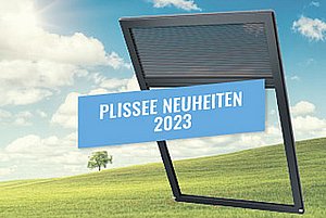 Plisse Neuheiten