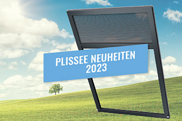 Plisse Neuheiten